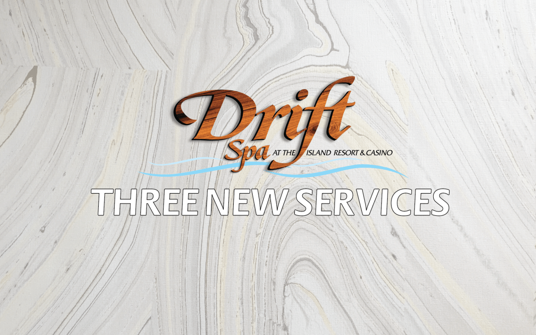 Three New Drift Spa Services!